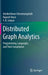Distributed Graph Analytics: Programming, Languages, and Their Compilation by Unnikrishnan Cheramangalath