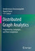 Distributed Graph Analytics: Programming, Languages, and Their Compilation by Unnikrishnan Cheramangalath