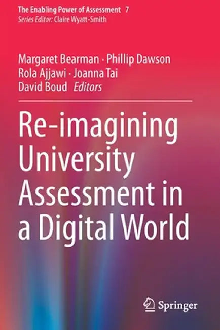 Re-Imagining University Assessment in a Digital World by Margaret Bearman