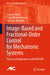 Image-Based and Fractional-Order Control for Mechatronic Systems: Theory and Applications with Matlab(r) by Cosmin Copot