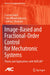 Image-Based and Fractional-Order Control for Mechatronic Systems: Theory and Applications with Matlab(r) by Cosmin Copot