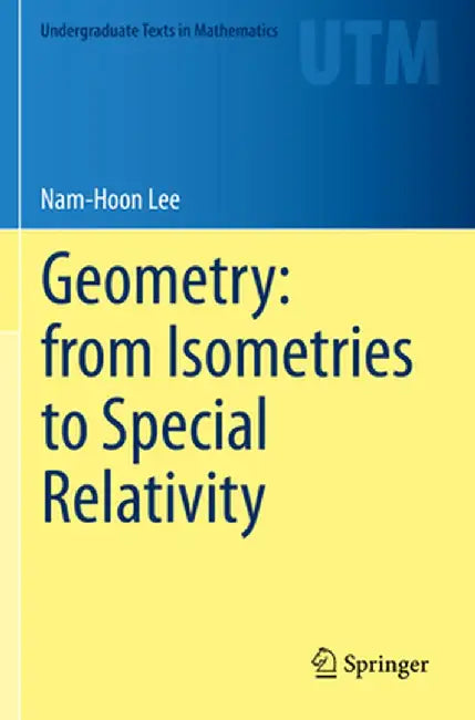 Geometry: from Isometries to Special Relativity by Nam-Hoon Lee