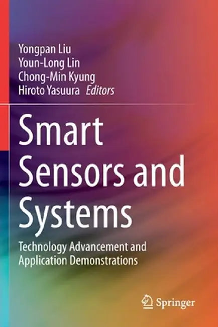 Smart Sensors and Systems: Technology Advancement and Application Demonstrations by Yongpan Liu