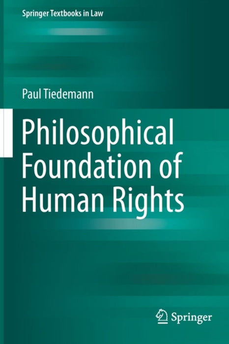 Philosophical Foundation of Human Rights by Paul Tiedemann