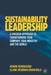Sustainability Leadership: A Swedish Approach to Transforming Your Company, Your Industry and the World by Henrik Henriksson