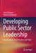 Developing Public Sector Leadership: New Rationale, Best Practices and Tools by Petri Virtanen