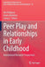 Peer Play and Relationships in Early Childhood: International Research Perspectives by Avis Ridgway