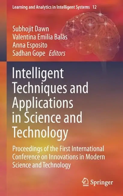 Intelligent Techniques and Applications in Science and Technology: Proceedings of the First International Conference on Innovations in Modern Science by Subhojit Dawn
