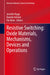 Resistive Switching: Oxide Materials, Mechanisms, Devices and Operations by Jennifer Rupp