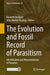The Evolution and Fossil Record of Parasitism: Identification and Macroevolution of Parasites by Kenneth De Baets