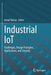 Industrial Iot: Challenges, Design Principles, Applications, and Security by Ismail Butun