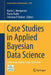Case Studies in Applied Bayesian Data Science: Cirm Jean-Morlet Chair, Fall 2018 by Kerrie L. Mengersen