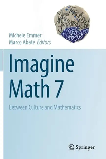 Imagine Math 7: Between Culture and Mathematics by Michele Emmer