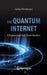 The Quantum Internet: Ultrafast and Safe from Hackers by Gosta Furnkranz