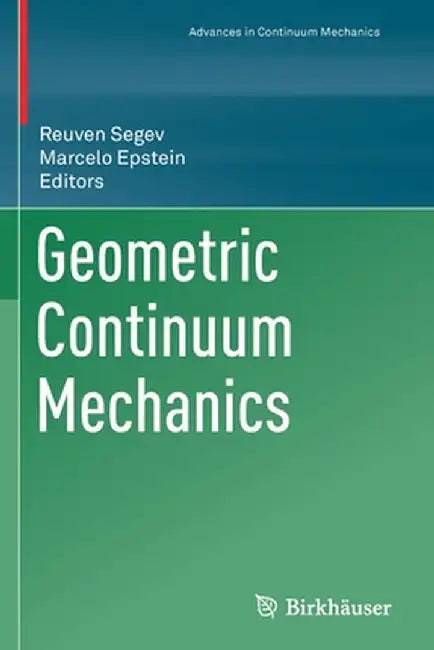 Geometric Continuum Mechanics by Reuven Sergev