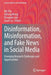 Disinformation, Misinformation, and Fake News in Social Media: Emerging Research Challenges and Opportunities by Kai Shu