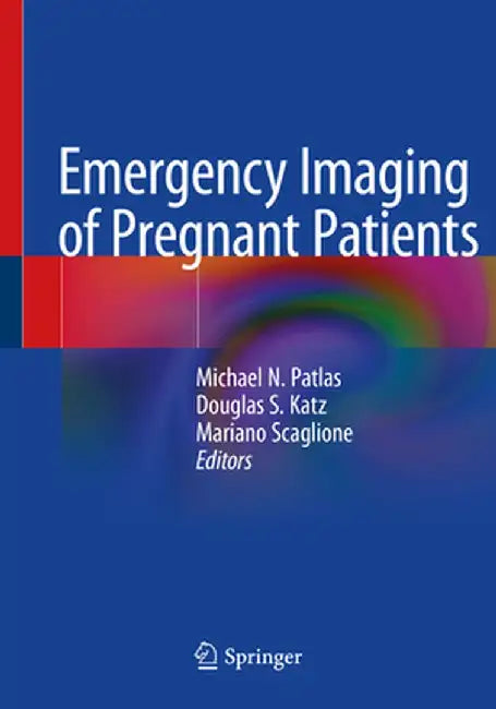 Emergency Imaging of Pregnant Patients by Michael N. Patlas