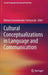 Cultural Conceptualizations in Language and Communication by Barbara Lewandowska-Tomaszczyk