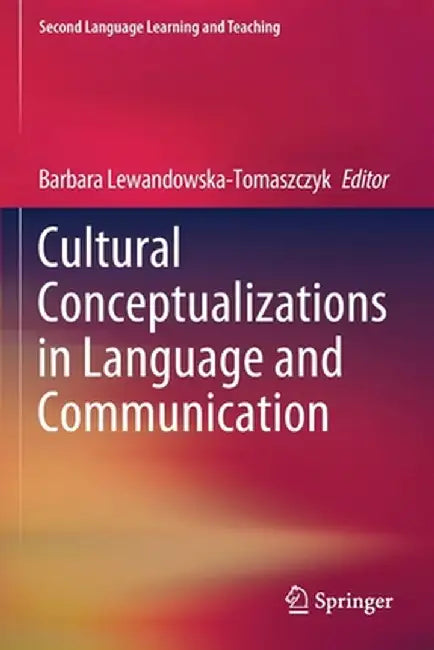 Cultural Conceptualizations in Language and Communication by Barbara Lewandowska-Tomaszczyk
