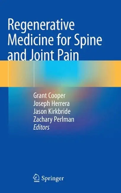 Regenerative Medicine for Spine and Joint Pain by Grant Cooper