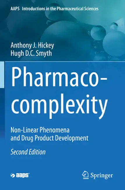 Pharmaco-Complexity: Non-Linear Phenomena and Drug Product Development by Anthony J. Hickey