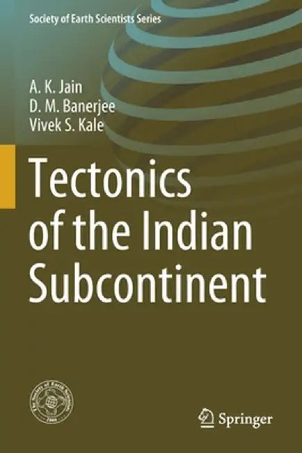 Tectonics of the Indian Subcontinent by A. K. Jain