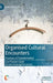Organised Cultural Encounters: Practices of Transformation by Lise Paulsen Galal
