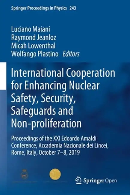 International Cooperation for Enhancing Nuclear Safety, Security, Safeguards and Non-Proliferation: Proceedings of the XXI Edoardo Amaldi Conference, by Luciano Maiani