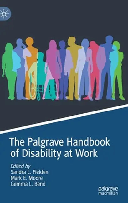 The Palgrave Handbook of Disability at Work by Sandra L. Fielden