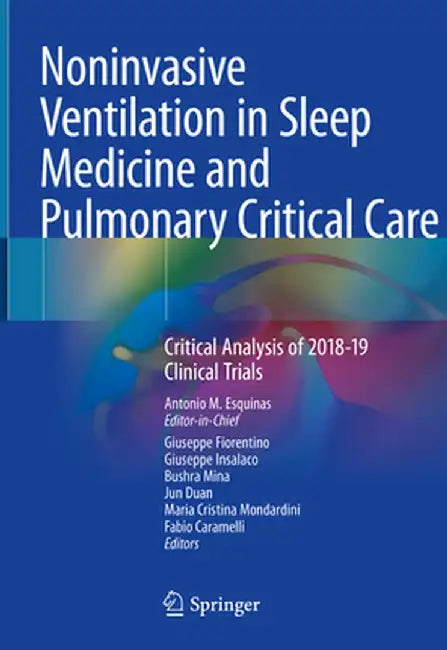 Noninvasive Ventilation in Sleep Medicine and Pulmonary Critical Care: Critical Analysis of 2018-19 Clinical Trials by Antonio M. Esquinas