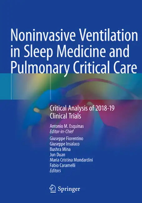 Noninvasive Ventilation in Sleep Medicine and Pulmonary Critical Care: Critical Analysis of 2018-19 Clinical Trials by Antonio M. Esquinas