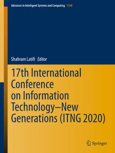 17th International Conference on Information Technology-New Generations (Itng 2020) by Shahram Latifi
