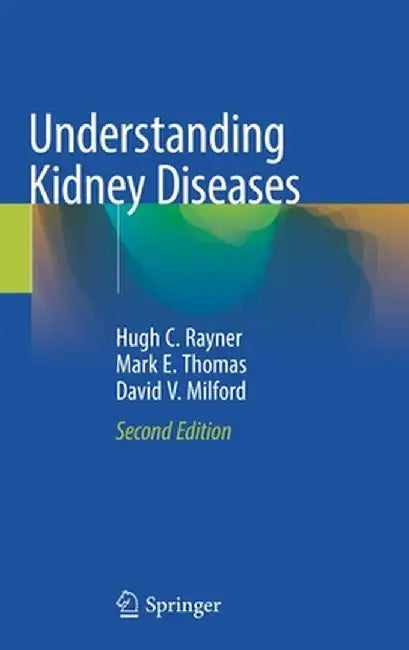 Understanding Kidney Diseases by Hugh C. Rayner