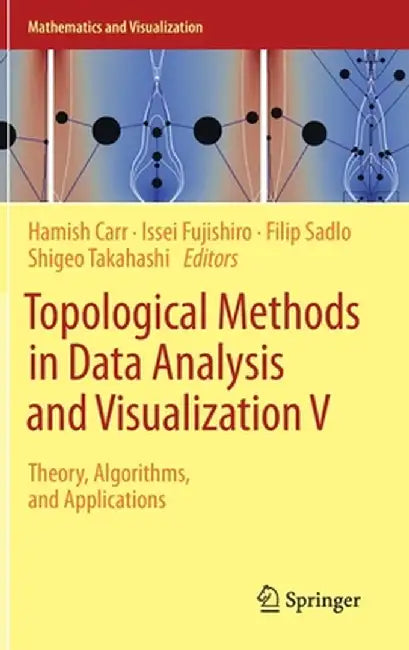 Topological Methods in Data Analysis and Visualization V: Theory, Algorithms, and Applications by Hamish Carr