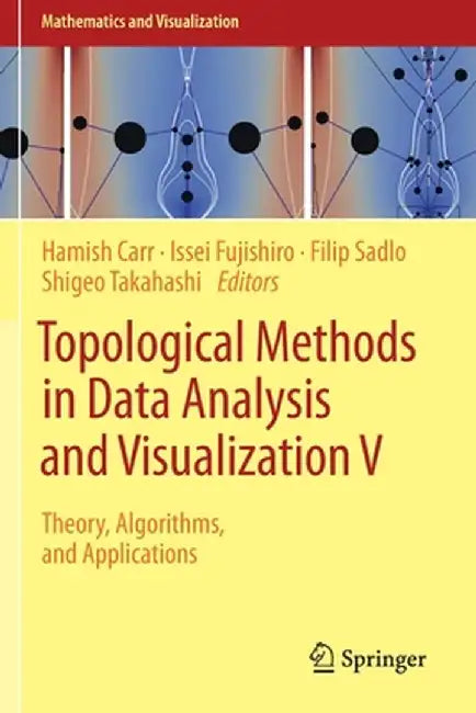 Topological Methods in Data Analysis and Visualization V: Theory, Algorithms, and Applications by Hamish Carr