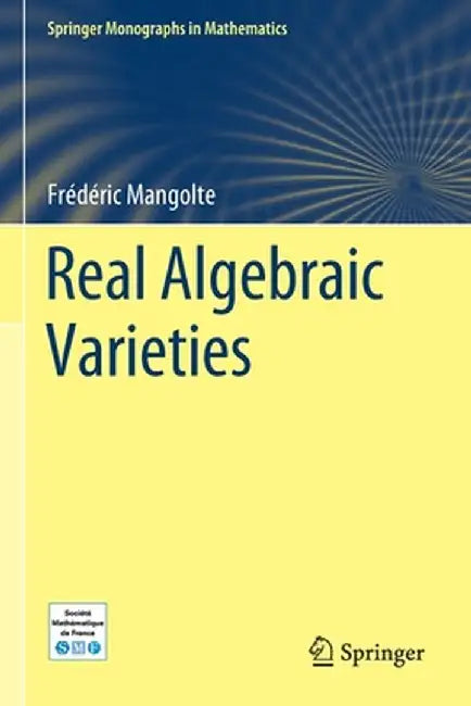 Real Algebraic Varieties by Frédéric Mangolte