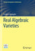 Real Algebraic Varieties by Frédéric Mangolte