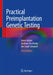 Practical Preimplantation Genetic Testing by Anver Kuliev