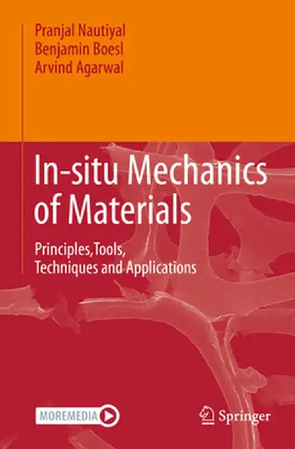 In-Situ Mechanics of Materials: Principles, Tools, Techniques and Applications by Pranjal Nautiyal