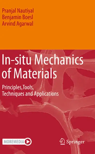 In-Situ Mechanics of Materials: Principles, Tools, Techniques and Applications by Pranjal Nautiyal