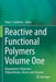 Reactive and Functional Polymers Volume One: Biopolymers, Polyesters, Polyurethanes, Resins and Silicones by Tomy J. Gutiérrez
