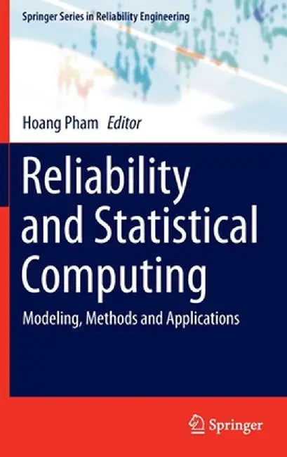 Reliability and Statistical Computing: Modeling, Methods and Applications by Hoang Pham