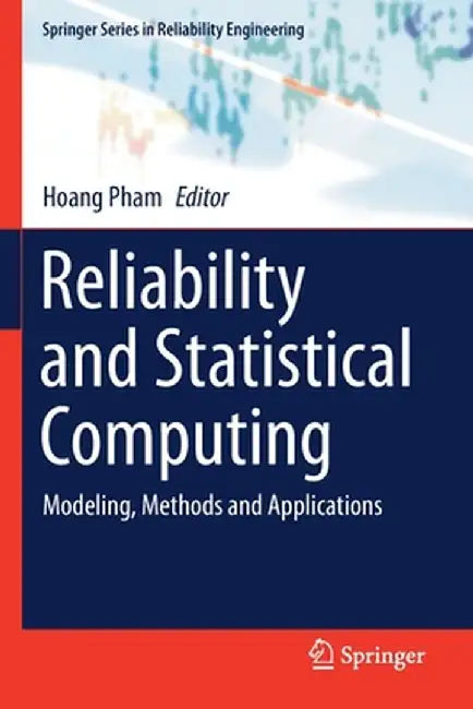Reliability and Statistical Computing: Modeling, Methods and Applications by Hoang Pham