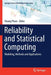 Reliability and Statistical Computing: Modeling, Methods and Applications by Hoang Pham
