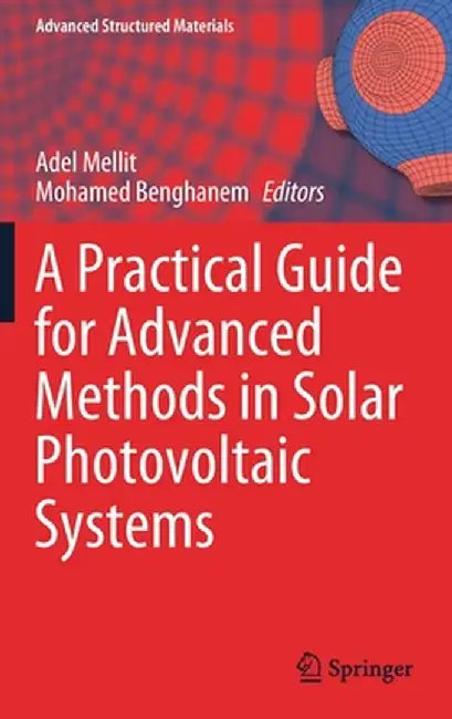 A Practical Guide for Advanced Methods in Solar Photovoltaic Systems by Adel Mellit