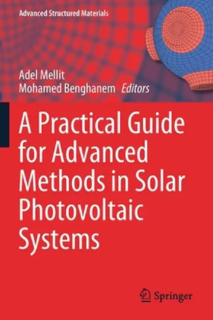 A Practical Guide for Advanced Methods in Solar Photovoltaic Systems by Adel Mellit
