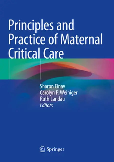 Principles and Practice of Maternal Critical Care by Sharon Einav