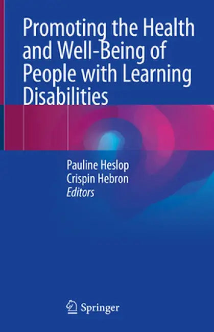 Promoting the Health and Well-Being of People with Learning Disabilities by Pauline Heslop