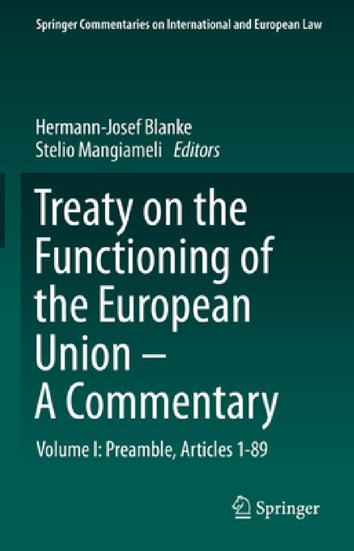 Treaty on the Functioning of the European Union - A Commentary: Volume I: Preamble, Articles 1-89 by Hermann-Josef Blanke, Stelio Mangiameli