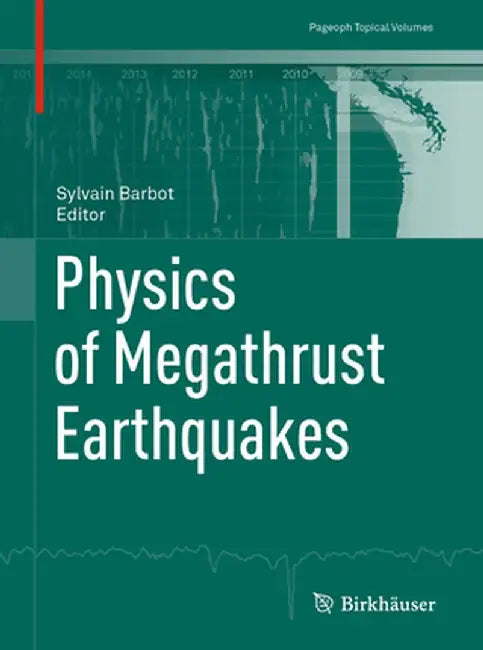 Physics of Megathrust Earthquakes by Sylvain Barbot